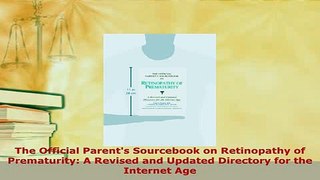Download  The Official Parents Sourcebook on Retinopathy of Prematurity A Revised and Updated Ebook