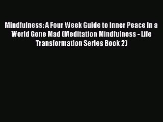 Tải video: [Read Book] Mindfulness: A Four Week Guide to Inner Peace In a World Gone Mad (Meditation Mindfulness