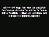 [Read Book] Self Love: Be A Happy You So You Can Attract Your Boo Easy Steps To Loving Yourself