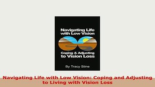 PDF  Navigating Life with Low Vision Coping and Adjusting to Living with Vision Loss Free Books