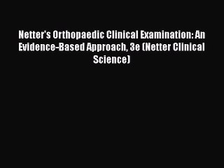 Read Netter's Orthopaedic Clinical Examination: An Evidence-Based Approach 3e (Netter Clinical