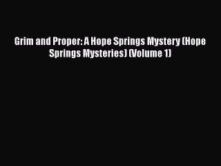 [Read Book] Grim and Proper: A Hope Springs Mystery (Hope Springs Mysteries) (Volume 1)  EBook