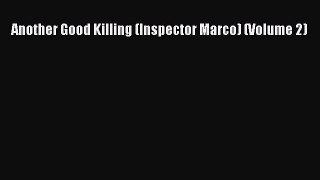 [Read Book] Another Good Killing (Inspector Marco) (Volume 2)  EBook