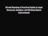 [Read book] Off and Running: A Practical Guide to Legal Research Analysis and Writing (Aspen