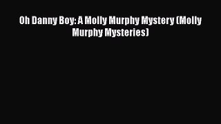 [Read Book] Oh Danny Boy: A Molly Murphy Mystery (Molly Murphy Mysteries)  EBook