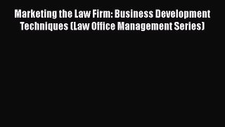 [Read book] Marketing the Law Firm: Business Development Techniques (Law Office Management