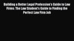 [Read book] Building a Better Legal Profession's Guide to Law Firms: The Law Student's Guide