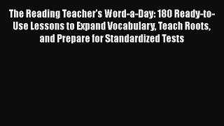 [Read book] The Reading Teacher's Word-a-Day: 180 Ready-to-Use Lessons to Expand Vocabulary