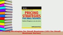 Read  Pricing Strategies for Small Business 101 for Small Business Series Ebook Free