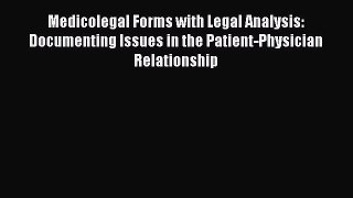 [Read book] Medicolegal Forms with Legal Analysis: Documenting Issues in the Patient-Physician