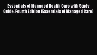 [Read book] Essentials of Managed Health Care with Study Guide Fourth Edition (Essentials of
