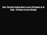[Read Book] Diet: The Best Italian Diet to Lose 10 Pounds in 10 Days - 18 Steps to Lose Weight