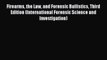 [Read Book] Firearms the Law and Forensic Ballistics Third Edition (International Forensic