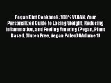 [Read Book] Pegan Diet Cookbook: 100% VEGAN: Your Personalized Guide to Losing Weight Reducing