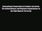 [Read Book] International Cooperation in Counter-terrorism: The United Nations and Regional