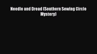 [Read Book] Needle and Dread (Southern Sewing Circle Mystery)  EBook