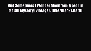[Read Book] And Sometimes I Wonder About You: A Leonid McGill Mystery (Vintage Crime/Black