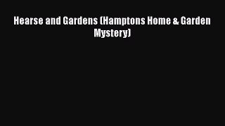 [Read Book] Hearse and Gardens (Hamptons Home & Garden Mystery)  Read Online