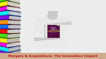 Download  Mergers  Acquisitions The Innovation Impact PDF Book Free