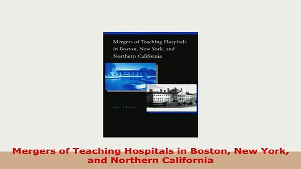 PDF  Mergers of Teaching Hospitals in Boston New York and Northern California PDF Full Ebook