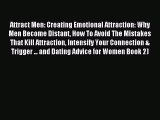 Read Attract Men: Creating Emotional Attraction: Why Men Become Distant How To Avoid The Mistakes