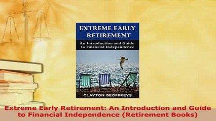 Download  Extreme Early Retirement An Introduction and Guide to Financial Independence Retirement Free Books