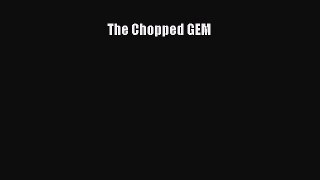 Download The Chopped GEM  EBook
