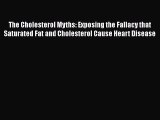 [Read Book] The Cholesterol Myths: Exposing the Fallacy that Saturated Fat and Cholesterol