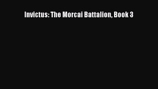 PDF Invictus: The Morcai Battalion Book 3  Read Online
