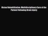 [Read Book] Vision Rehabilitation: Multidisciplinary Care of the Patient Following Brain Injury