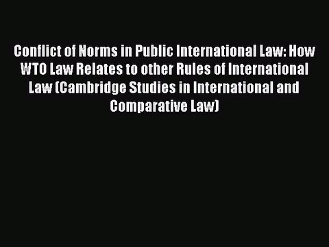 [Read book] Conflict of Norms in Public International Law: How WTO Law Relates to other Rules