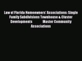 [Read book] Law of Florida Homeowners' Associations: Single Family Subdivisions Townhouse &