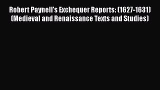 [Read book] Robert Paynell's Exchequer Reports: (1627-1631) (Medieval and Renaissance Texts