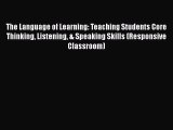 [Read book] The Language of Learning: Teaching Students Core Thinking Listening & Speaking
