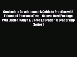 [Read book] Curriculum Development: A Guide to Practice with Enhanced Pearson eText -- Access