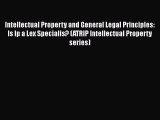 [Read book] Intellectual Property and General Legal Principles: Is Ip a Lex Specialis? (ATRIP