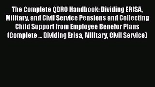 [Read book] The Complete QDRO Handbook: Dividing ERISA Military and Civil Service Pensions