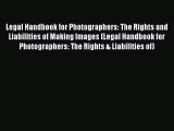 [Read book] Legal Handbook for Photographers: The Rights and Liabilities of Making Images (Legal