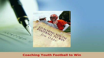 PDF  Coaching Youth Football to Win Read Online