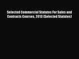 [Read book] Selected Commercial Statutes For Sales and Contracts Courses 2013 (Selected Statutes)