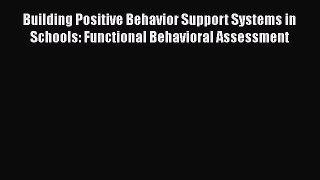 [Read book] Building Positive Behavior Support Systems in Schools: Functional Behavioral Assessment