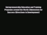 [Read book] Entrepreneurship Education and Training Programs around the World: Dimensions for