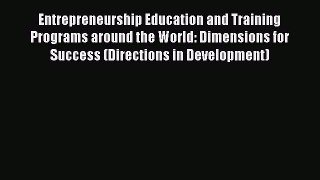 [Read book] Entrepreneurship Education and Training Programs around the World: Dimensions for