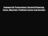 [Read book] Commercial Transactions: Secured Financing: Cases Materials Problems (Loose-leaf