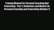 [Read book] Training Manual For Personal Coaching And Counseling - Part 1: Definitions and