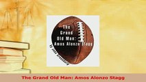 PDF  The Grand Old Man Amos Alonzo Stagg Read Online