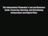 [Read book] The Independent Filmmaker's Law and Business Guide: Financing Shooting and Distributing