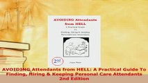 Download  AVOIDING Attendants from HELL A Practical Guide To Finding Hiring  Keeping Personal Care PDF Book Free