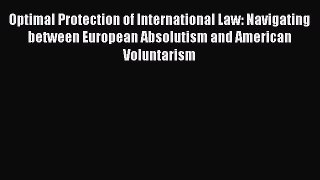 [Read book] Optimal Protection of International Law: Navigating between European Absolutism