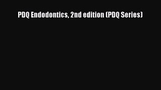 Read PDQ Endodontics 2nd edition (PDQ Series) Ebook Free